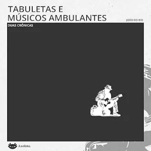 Tabuletas-e-Musicos-ambulantes-Duas-cronicas