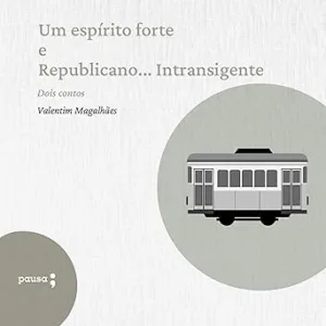 Um-Espirito-Forte-e-Republicano-Dois-Contos-de-Valetim-Magalhaes