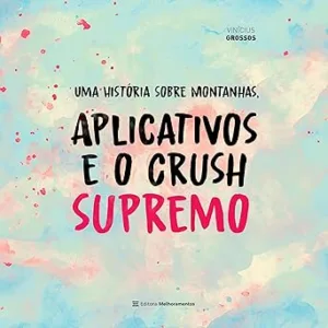 Uma-Historia-sobre-Montanhas-Aplicativos-e-o-Crush-Supremo