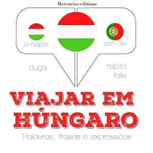 Viajar-em-hungaro-Ouca.-Repita.-Fale